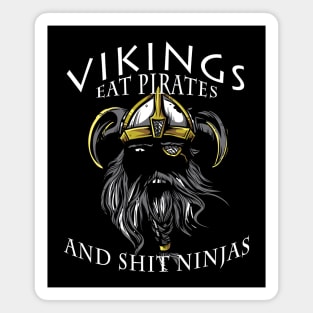 Viking warriors eat pirates and shit ninjas Magnet